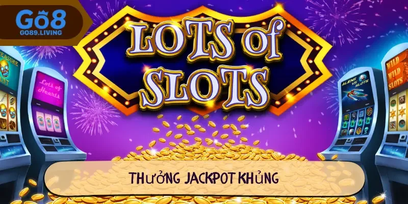 Thưởng Jackpot khủng