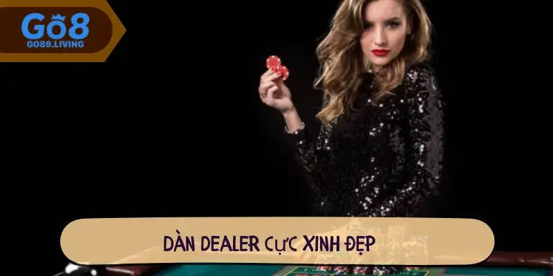 Dàn dealer cực xinh đẹp